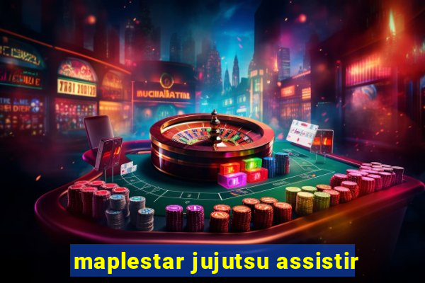 maplestar jujutsu assistir